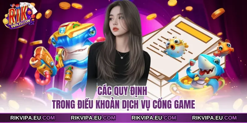 Các quy định trong điều khoản dịch vụ cổng game