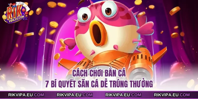 Cách chơi bắn cá