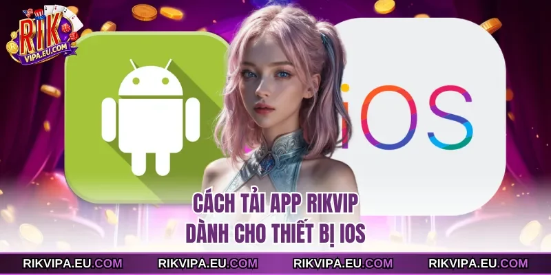 Cách tải app Rikvip dành cho thiết bị iOS