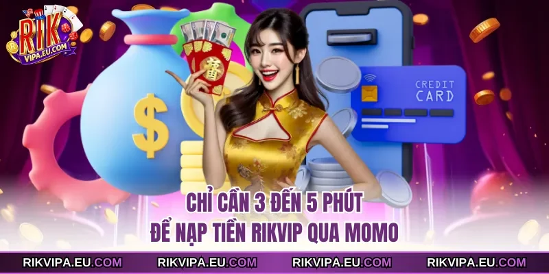Chỉ cần 3 đến 5 phút để nạp tiền Rikvip qua Momo