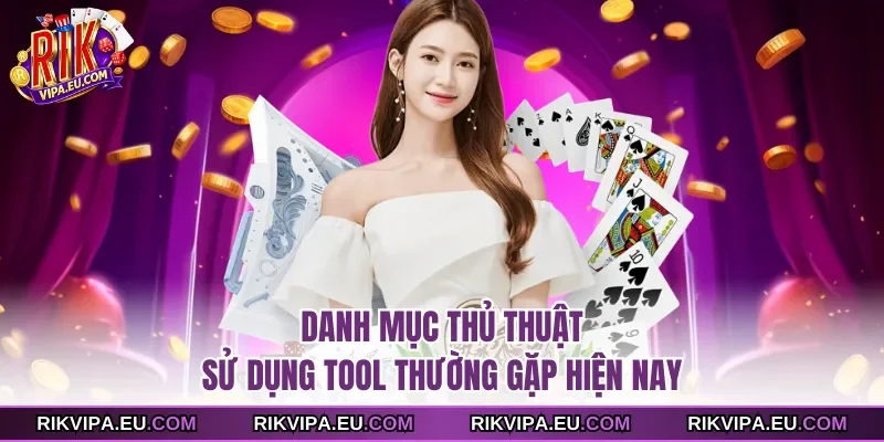 Danh mục thủ thuật sử dụng tool thường gặp hiện nay