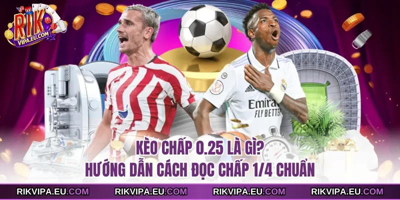 Kèo chấp 0.25