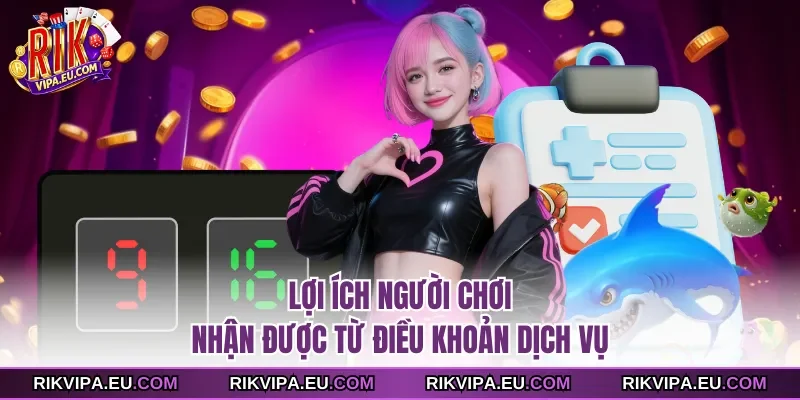 Lợi ích người chơi nhận được từ điều khoản dịch vụ