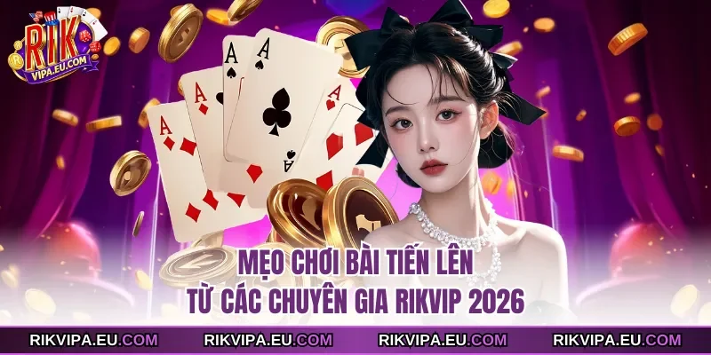 Mẹo chơi bài tiến lên