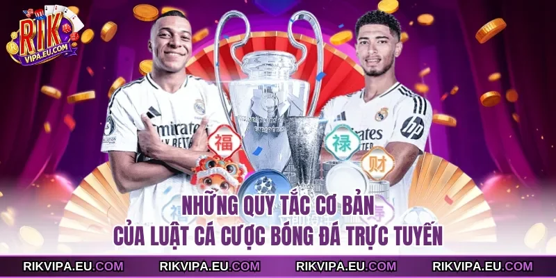 Những quy tắc cơ bản của luật cá cược bóng đá trực tuyến