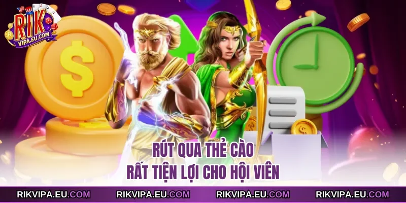 Rút qua thẻ cào rất tiện lợi cho hội viên