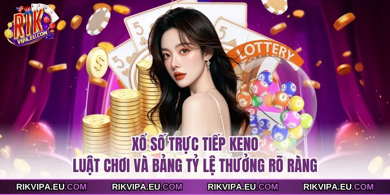 Xổ Số Trực Tiếp Keno